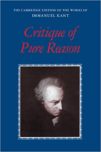 Critique of Pure Reason (The Cambridge Edition of the Works of Immanuel Kant)