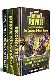Fortnite For Teens: The Complete 3-Book Bundle - Your Ultimate Guides for Winning Fortnite Battle Royale EVERYTIME!