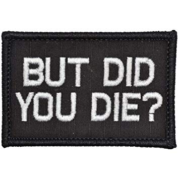 But Did You Die? - 2x3 Patch - Black