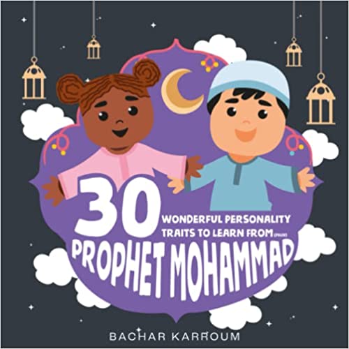 30 Wonderful Personality Traits to Learn From Prophet Mohammad: (Islamic books for kids) (30 Days of Islamic Learning | Ramadan books for kids)