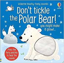 Don't Tickle the Polar Bear! (Touchy-feely sound books)