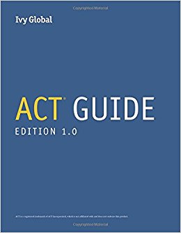 Ivy Global's ACT Guide, 1st Edition