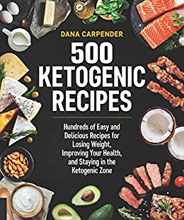 500 Ketogenic Recipes: Hundreds of Easy and Delicious Recipes for Losing Weight, Improving Your Health, and Staying in the Ketogenic Zone