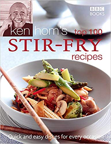 Ken Hom's Top 100 Stir Fry Recipes (BBC Books' Quick & Easy Cookery)