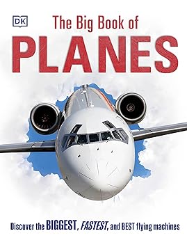 The Big Book of Planes: Discover the Biggest, Fastest and Best Flying Machines (DK Big Books)