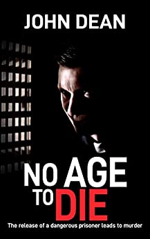 NO AGE TO DIE: The release of a dangerous prisoner leads to murder (DCI John Blizzard Book 9)