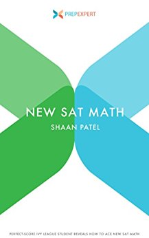 Prep Expert New SAT Math: Perfect-Score Ivy League Student Reveals How To Ace New SAT Math (2016 Redesigned New SAT Prep Book 5)