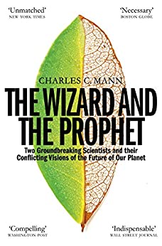 The Wizard and the Prophet: Two Groundbreaking Scientists and Their Conflicting Visions of the Future of Our Planet