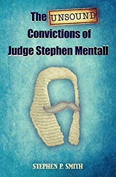 The Unsound Convictions of Judge Stephen Mentall: A laugh out loud satire on the police and judiciary