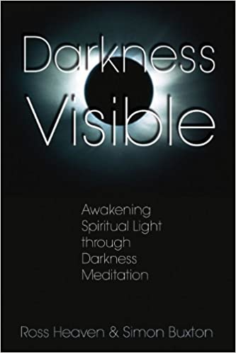 Darkness Visible: Awakening Spiritual Light through Darkness Meditation