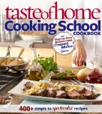 Taste of Home Cooking School Cookbook 400  Simple to Spectacular Recipes