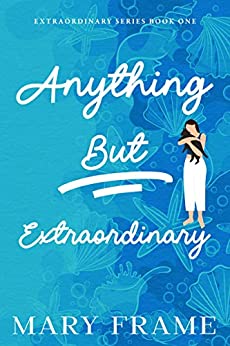 Anything But Extraordinary (Extraordinary Series Book 1)
