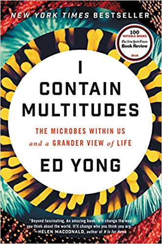 I Contain Multitudes: The Microbes Within Us and a Grander View of Life