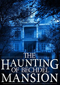 The Haunting of Bechdel Mansion: A Haunted House Mystery- Book 1