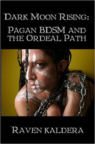 Dark Moon Rising: Pagan BDSM & the Ordeal Path