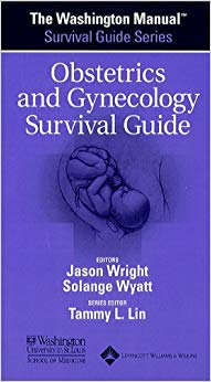 The Washington Manual® Obstetrics and Gynecology Survival Guide (The Washington Manual Survival Guide Series)