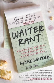 Waiter Rant Thanks for the Tip--Confessions of a Cynical Waiter