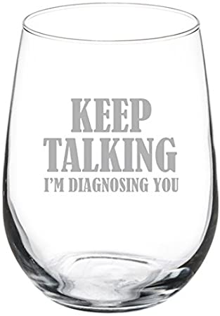 17 oz Stemless Wine Glass Funny Nurse Doctor Keep Talking I'm Diagnosing You