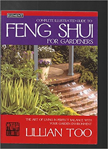 Complete Illustrated Guide to Feng Shui for Gardeners