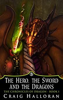 The Hero, The Sword and The Dragons: The Chronicles of Dragon Series 1 (Book 1 of 10)
