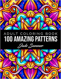 100 Amazing Patterns: An Adult Coloring Book with Fun, Easy, and Relaxing Coloring Pages