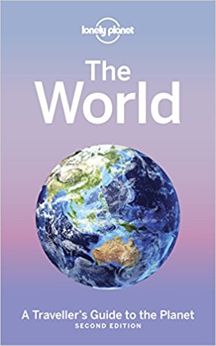 Lonely Planet The World: A Traveller's Guide to the Planet (Travel Guide)