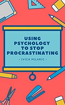 Using Psychology To Stop Procrastinating: A psychological examination of procrastination and ways it can be resolved.