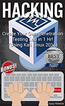 HACKING: Create Your Own Penetration Testing Lab in 1 HR! (Kali Linux 2016) (wireless hacking, kali linux, computer hacking, penetration testing)
