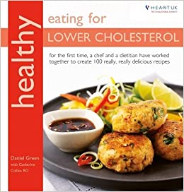 Healthy Eating for Lower Cholesterol: In Association with Heart UK, the Cholesterol Charity (Healthy Eating Series): For the first time, a chef and a ... create 100 really, really delicious recipes