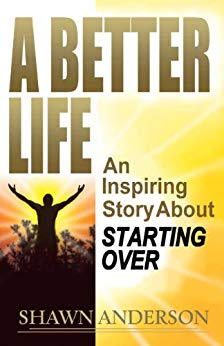 A Better Life: An Inspiring Story About Starting Over