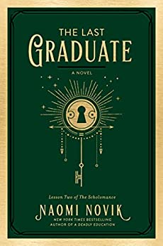 The Last Graduate: A Novel (The Scholomance Book 2)