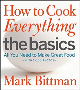 How to Cook Everything The Basics: All You Need to Make Great Food--With 1,000 Photos