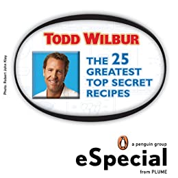 The 25 Greatest Top Secret Recipes: America's Best Copycat Recipes for Duplicating Your Favorite Foods at Home:An eS pecial from Plume