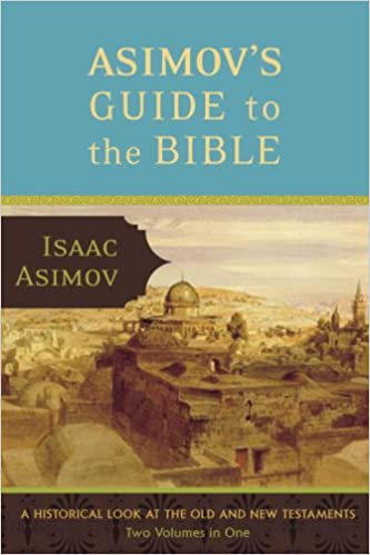 Asimov's Guide to the Bible: Two Volumes in One, the Old and New Testaments