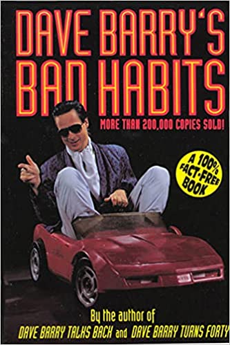 Dave Barry's Bad Habits: A 100% Fact-Free Book (Holt Paperback)