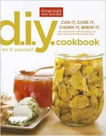 The America's Test Kitchen Do-It-Yourself Cookbook: 100  Foolproof Kitchen Projects for the Adventurous Home Cook by America's Test Kitchen (1-Oct-2012) Paperback