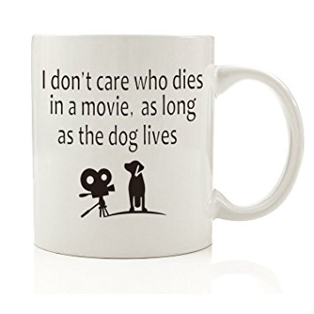 MAUAG Funny Coffee Mug - I don’t care who dies in a movie, as long as the dog lives - Ceramic Dog Cup White, 11 Oz by LaTazas