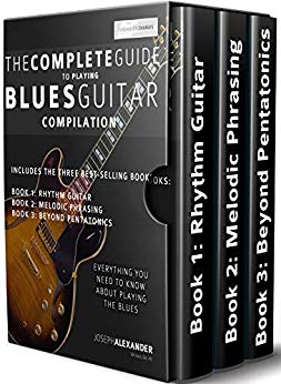 The Complete Guide to Playing Blues Guitar Compilation: Includes Three Blues Guitar Books - Blues Rhythm Guitar, Blues Guitar Melodic Phrasing and Blues ... Pentatonics (Play Blues Guitar Book 4)