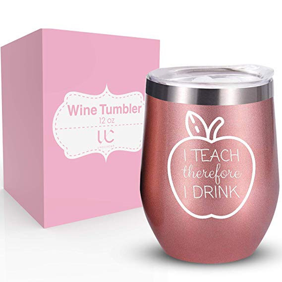 I Teach Therefore I Drink | 12 oz Stainless Steel Wine Tumbler with Lid | Funny Teacher Gifts and Gifts for Teachers Appreciation | Double Insulated Stemless Tumbler