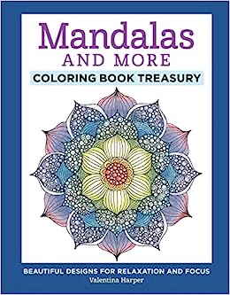 Mandalas and More Coloring Book Treasury: Beautiful Designs for Relaxation and Focus (Design Originals) 96 Delightful One-Side-Only Designs on Extra-Thick Perforated Paper in a Spiral Lay-Flat Binding