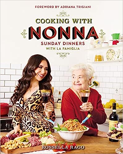 Cooking with Nonna: Sunday Dinners with La Famiglia