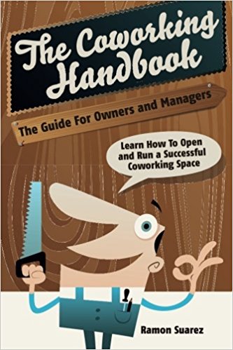 The Coworking Handbook: Learn How To Create and Manage a Succesful Coworking Space