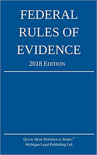 Federal Rules of Evidence; 2018 Edition