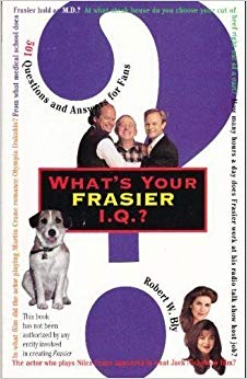 What's Your "Frasier" IQ: 501 Questions and Answers for Fans