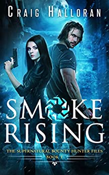 Smoke Rising: The Supernatural Bounty Hunter Files (Book 1 of 10): An Urban Fantasy Shifter Series (The Supernatural Bounty Hunter Series)