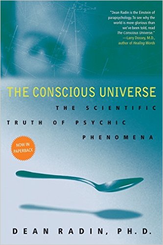 The Conscious Universe: The Scientific Truth of Psychic Phenomena