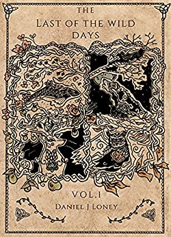 The Last of the Wild Days - Volume One