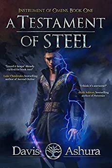 A Testament of Steel (An Epic Fantasy Adventure): An Anchored Worlds Novel (Instrument of Omens)