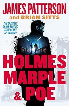 Holmes, Marple & Poe: The Greatest Crime-Solving Team of the Twenty-First Century (Holmes, Margaret & Poe, 1)