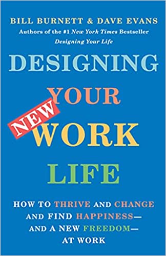 Designing Your New Work Life: How to Thrive and Change and Find Happiness--and a New Freedom--at Work